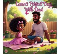 Luna's Perfect Day With Dad: A Heartwarming Father-Daughter Picture Book About Love, Family, and Everyday Moments
