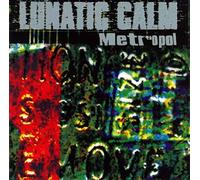 Lunatic Calm - Metropole