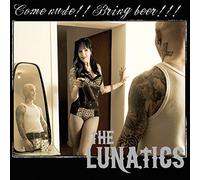 Lunatics - Come Nude! Bring Beer!