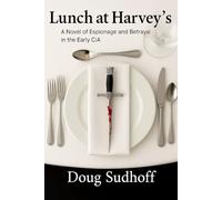 Lunch at Harvey's: A Novel of Espionage and Betrayal in the Early CIA