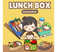 Lunch Box Coloring Book: Cute Bento and Food Art Coloring Pages for Kids and Adults