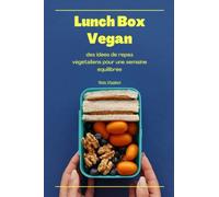 Lunch Box Vegan: des idées de repas végétaliens pour une semaine équilibrée