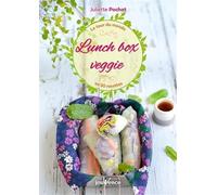 Lunch box veggie: Le tour du monde en 60 recettes : Europe, Asie, Amérique, Afrique