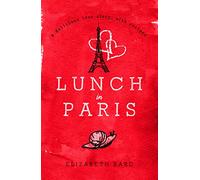 Lunch in Paris: A Delicious Love Story, with Recipes