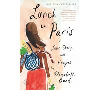 Lunch in Paris: A Love Story, with Recipes