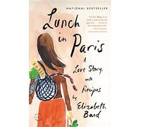 Lunch in Paris: A Love Story, with Recipes