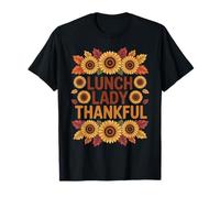 Lunch Lady Thankful Fall Sunflower Thanksgiving Quote T-Shirt