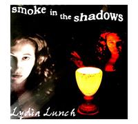 Lunch,Lydia - Smoke in The Shadows [Import]