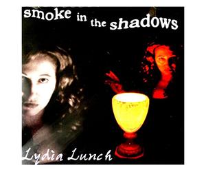 Lunch,Lydia - Smoke in The Shadows [Import]