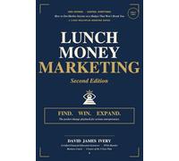Lunch Money Marketing: How to Out-Market Anyone on a Budget That Won't Break You