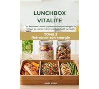 LUNCHBOX VITALITE: 30 déjeuners à Index Glycémique Bas pour stopper la fatigue de l'après-midi et rester productif au travail.