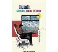 Lundi, gaspard prend le train Valérie Dayre (Auteur)