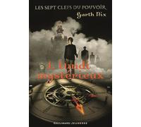 Garth Nix – Les sept clefs du pouvoir, Tome 1 : Lundi mystérieux – Gallimard jeunesse, broché