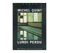 Lundi perdu - Michel Quint - Losfeld Joelle - broché - Roman