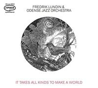 Lundin,Fredrik & Odense Jazz Orchestra - It Takes All Kinds to Make a World [Import]