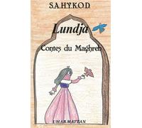 Lundja, contes du Maghreb - S.a.h.y.k.o.d - L'harmattan - broché - Livre