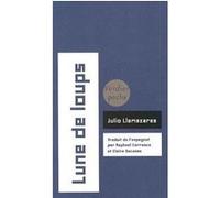 Lune de loups Julio Llamazares (Auteur), Raphaël Carrasco (Traduction), Claire Decaëns (Traduction)