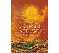 Lune dorée, lune blanche 1re partie : Naissance - Tarra B. - Verone Eds - broché - Témoignage