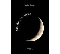 Lune fêlée, âme pleine - Pauline Bonnaire - Baudelaire - broché - Poésie