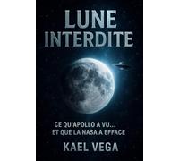 LUNE INTERDITE: Ce qu’Apollo a vu… et que la NASA a effacé