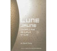 Lune jaune La ballade de leila et lee - David Greig - Theatrales Eds - broché - Théâtre jeunesse