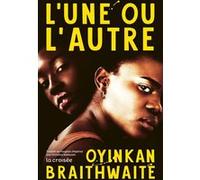 L'Une ou l'autre Oyinkan Braithwaite (Auteur), Christine Barbaste (Traduction)