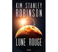 Lune rouge - Kim Stanley Robinson - Bragelonne - broché - Roman