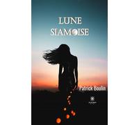 Lune siamoise - Patrick Boulin - Le Lys Bleu - broché - Roman