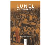 Jean-François Menteyne – Lunel : Vie d'autrefois – Guide – Broché