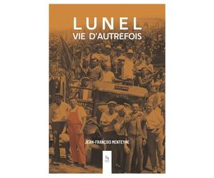 Lunel Vie d'Autrefois - Jean-François Menteyne - Nouvelles Editions Sutton - broché - Guide