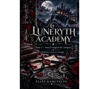 LUNERYTH ACADEMY: Tome I - Sous le regard du vampire