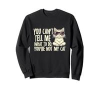 Lunettes de Soleil You Can't Tell Me What ToDo You're Not My Cat Sweatshirt