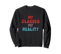 Lunettes drôles Citations Texte Funny My Glasses My Reality Sweatshirt