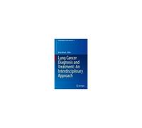 Lung Cancer Diagnosis And Treatment: An Interdisciplinary Approach