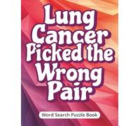 Lung Cancer Picked the Wrong Pair - Word Search Puzzle Book: A Unique & Fuuny Gift for Loved One Facing Lung Cancer | Positive Affirmations in Large ... | Includes a Special Gift Message Page