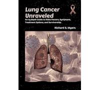 Lung Cancer Unraveled: An In-depth Guide to Risks Factors, Symptoms, Treatment Options, and Survivorship.