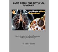 LUNG DETOX & NATURAL REMEDIES: How to Clear Mucus, Reduce Inflammation, and Strengthen Your Lungs
