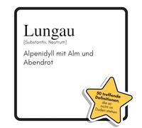 Lungau: Alpenidyll mit Alm und Abendrot. Das lustige Geschenkbuch für Mann, Frau, Kollege, Freund zu Geburtstag, Weihnachten