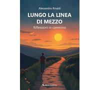Lungo la linea di mezzo. Riflessioni in cammino