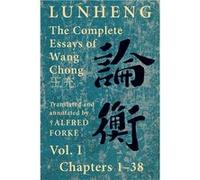 Lunheng The Complete Essays of Wang Chong Vol. I Chapters 138 Translated amp Annotated by Alfred Forke Revised and Updated - Chong Wang - Quirin Press - L Chong WangChong Wang (Auteur)