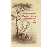 L'unico viaggio della sua vita e altre storie