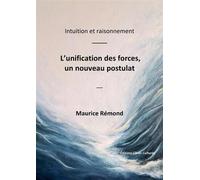 L'unification des forces, un nouveau postulat