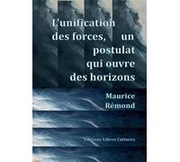 L'unification des forces, un postulat qui ouvre des horizons