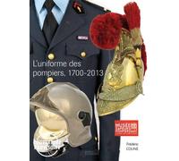 L'uniforme des pompiers 1700-2013 - Frédéric Coune - Histoire Et Collections - relié - Etude