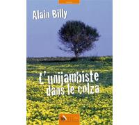 L'unijambiste dans le colza - Alain Billy - Baie Des Anges - broché - Roman