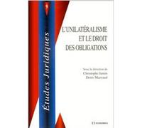 L'unilateralisme et le droit des obligations JAMIN/MAZEAUD (Auteur)