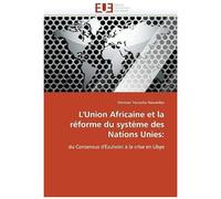 L''union Africaine Et La Réforme Du Système Des Nations Unies: