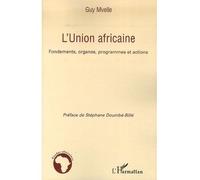 L'Union africaine Fondements, organes, programmes et actions - Guy Mvelle - L'harmattan - broché - Etude
