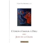 L'union D'amour À Dieu Avec Jean De La Croix