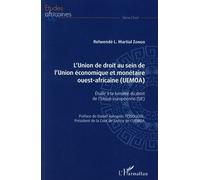 L'union De Droit Au Sein De L'union Économique Et Monétaire Ouest-Africaine (Uemoa) - Etude À La Lumière Du Droit De L'union Européenne (Ue)